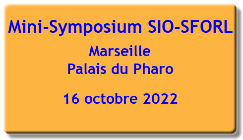Mini-Symposium SIO-SFORL Marseille Palais du Pharo 16 octobre 2022 